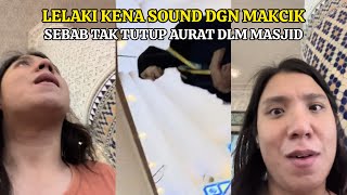 GARA-GARA BERAMBUT PANJANG MAKCIK TIBA-TIBA 'SOUND' LELAKI INI SURUH TUTUP AURAT DALAM MASJID