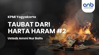 Taubat Dari Harta Haram #2 | Ustadz Ammi Nur Baits