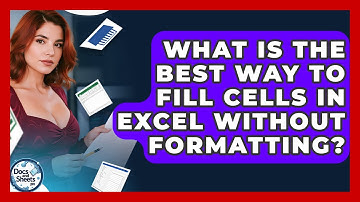 What Is The Best Way To Fill Cells In Excel Without Formatting? - Docs and Sheets Pro
