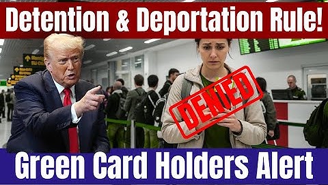 Green Card Holders Alert: Trump’s New Airport Detention & Deportation Rule!