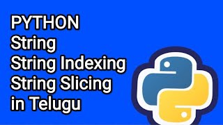 String Data type and its possible operations in python in telugu|Slicing operation on strings python