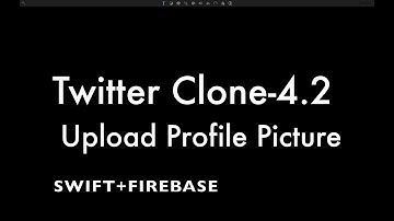 Twitter Clone - 4.2 -  Upload Profile Picture - Firebase + Swift(IOS) Tutorial