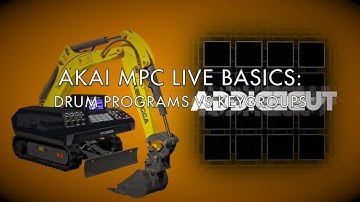 AKAI MPC LIVE/X BASICS: Drum Programs VS Keygroups