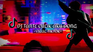 DJ TANTE CULIK AKU DONG X MY NECK MY BACK [SLOWED REVERB]  -VIRAL TIKTOK-