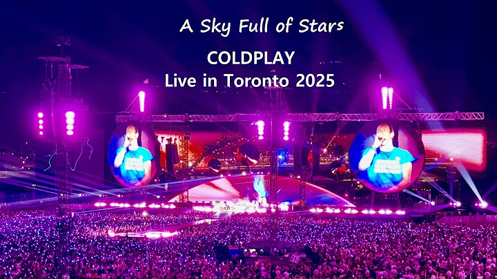A Sky Full of Stars - Coldplay  Live (at Rogers Stadium Toronto) Music of the Spheres 2025