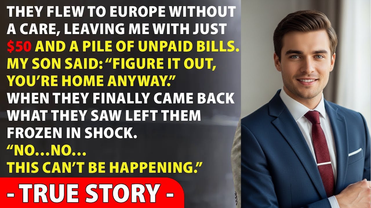 My Son Went To Europe For A Month, Left Me With Just $50 And A Pile Of Bills—When They Came Back,