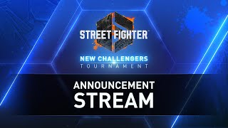 Announcement Stream | Street Fighter 6: New Challengers Tournament