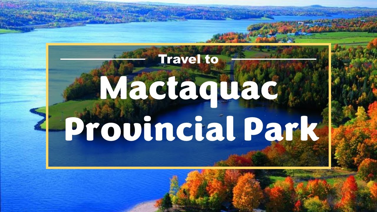 Mactaquac Provincial Park Relax Music & Beautiful Nature YouTube