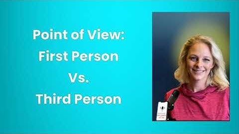 First Person vs  Third Person Point of View