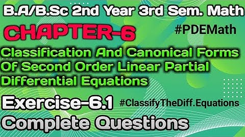 Exercise 6.1 PDE Math Ba/BSc 3rd Semester| chapter 6 |Classify The Differential Equations|SecondYear