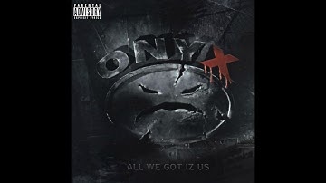 Onyx - Last Dayz - All We Got Iz Us