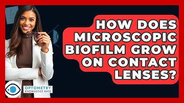 How Does Microscopic Biofilm Grow On Contact Lenses? - Optometry Knowledge Base