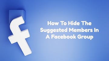 How To Hide The Suggested Members In A Facebook Group