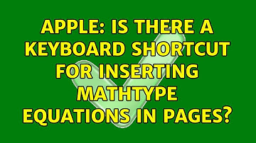Apple: Is there a keyboard shortcut for inserting MathType equations in Pages? (2 Solutions!!)