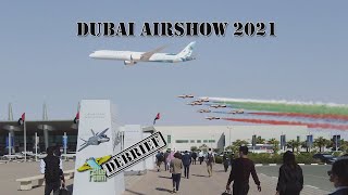 Debrief: Why was Dubai Airshow 2021 GREAT? [4k/UHD]