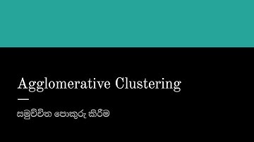 Agglomerative Clustering | Sinhala | ML Glossary | K  D  S  A  Chandrasiri