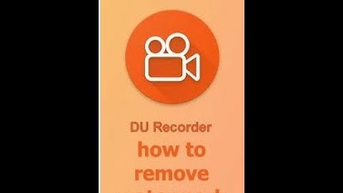 how to remove watermark of du screen recorder