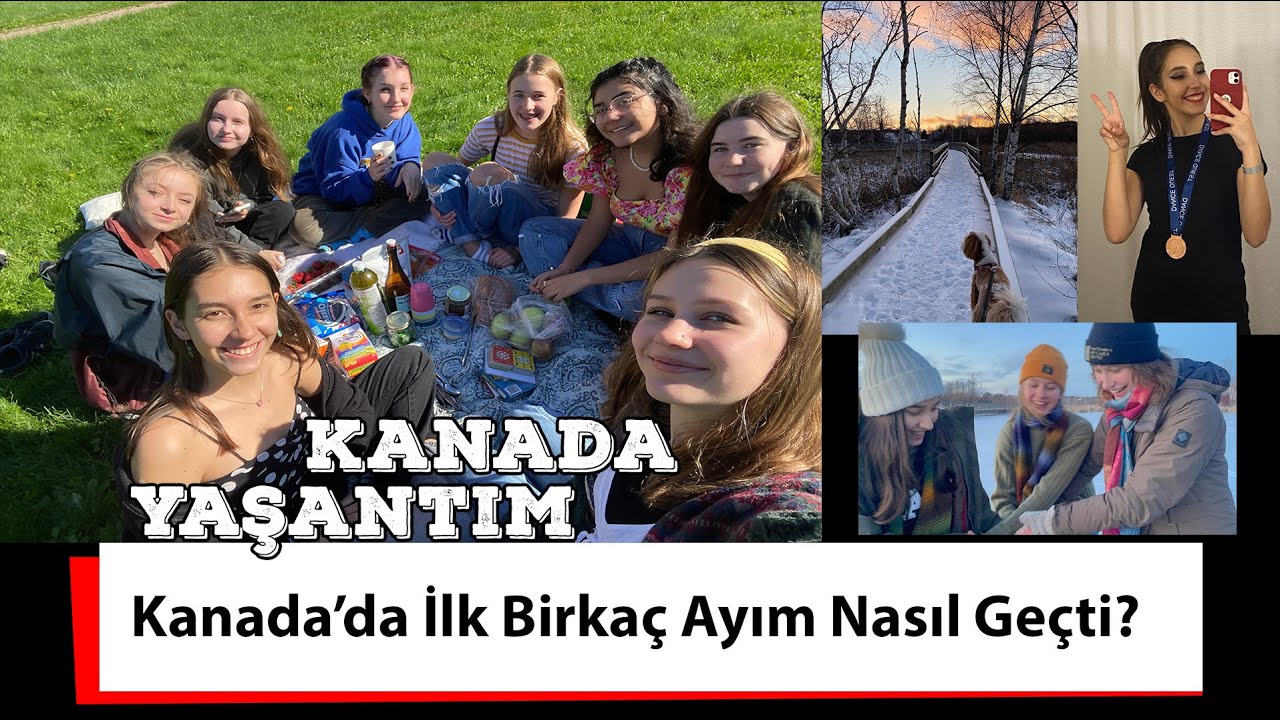 Kanada'da İlk Birkaç Ayım Nasıl Geçti?