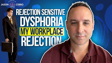 How to Overcome Rejection Sensitive Dysphoria and Workplace Rejection