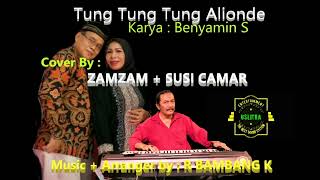 TUNG TUNG ALIONDE (Benyamin S) Cover ZAMZAM + SUSI CAMAR Music By : R BAMBANG K
