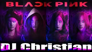 DJ Christian Ft. BLACKPINK Forever Young Remix