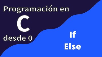 7. If - Else | Programación en C desde cero