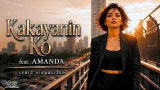 Kakayanin Ko (feat. AMANDA) | OPM Tagalog Hugot Song 2026 | Lyric Visualizer