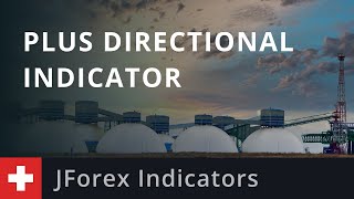 JForex Indicators: Plus Directional Indicator
