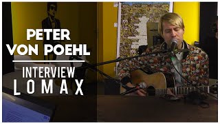 PETER VON POEHL - Interview Lomax (2021)