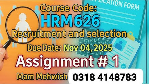 HRM626 Recruitment & Selection – Assignment #1 Solution | Due Nov 04, 2025