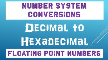 Decimal To Hexadecimal Conversion Floating Point Numbers | Number System Conversions 2021