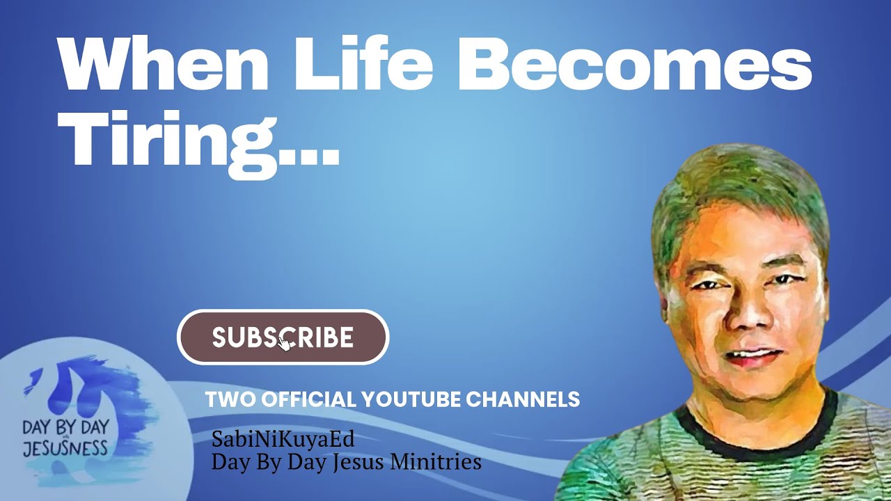 Pastor Ed Lapiz - When Life Becomes Tiring...  / Latest Video Message Official YouTube Channel 2023