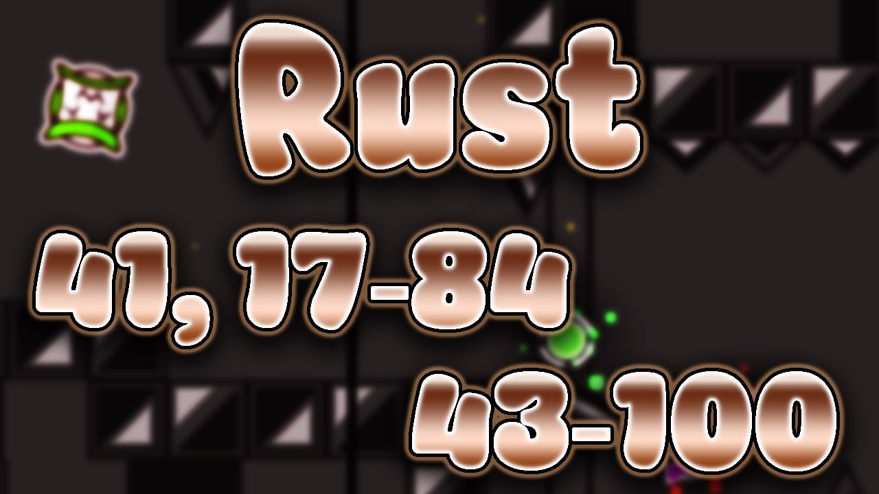 [New hardest] Rust 41% & 17-84, 43-100 (Progress #1) - YouTube