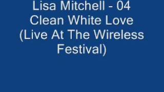 Lisa Mitchell - 04 Clean White Love (Live)