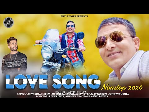 Love Song Nonstop 2026 | Satish Dilta | Latest Himachali Pahari Song | Anvirecord