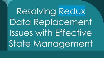 Resolving Redux Data Replacement Issues with Effective State Management