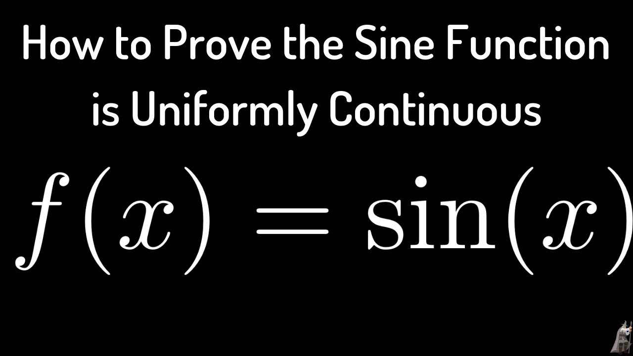 How To Prove That F X Sin X Is Uniformly Continuous Youtube