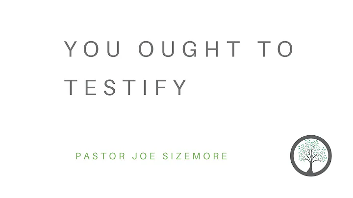 You Ought To Testify - Pastor Joe Sizemore - 0ctob...
