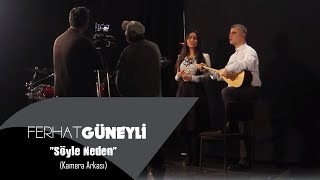 Ferhat Güneyli - Söyle Neden - Making of/Kamera arkası Resimi