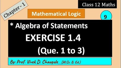 12 Maths || Mathematical Logic (9) || Exercise 1.4
