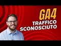 GA4: Il problema del traffico Unassigned (Not Set) #googleanalytics #ga4 #digitalanalytics