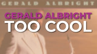 Gerald Albright - Too Cool (Official Audio)