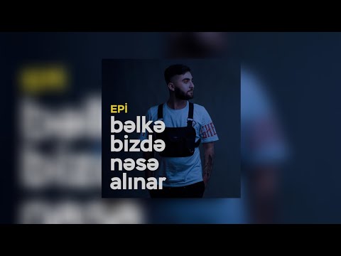 Epi - Bəlkə bizdə nəsə alınar ( lyrics )