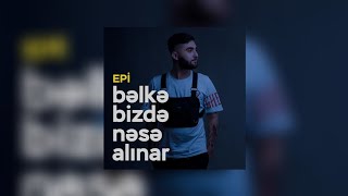 Epi - Bəlkə bizdə nəsə alınar ( lyrics ) Resimi