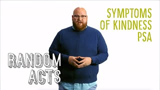 Symptoms of Kindness PSA #1 - Random Acts