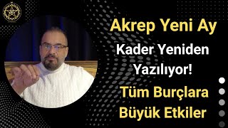 Akrep Yeni Ayı Kader Yeniden Yazılıyor Tüm Burçlara Büyük Etkiler