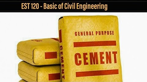 EST 120 - BCE | Cements - Properties, Types & It
