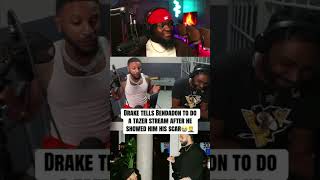 Drake tells bendadon to do a tazer stream after he showed him his scar