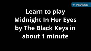 How to play Midnight In Her Eyes by The Black Keys on guitar in about 1 minute