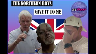 The Northern Boys - Give It To Me **REACTION**